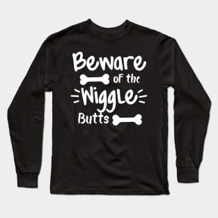 Beware Of The Wiggle Butts. Funny Dog Lover Design Long Sleeve T-Shirt